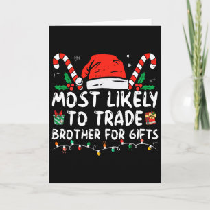Most Likely To Trade Brother For Gifts Family Chri Card