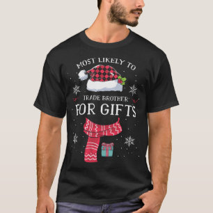 Most Likely To Trade Brother For Gifts Santa Hat X T-Shirt
