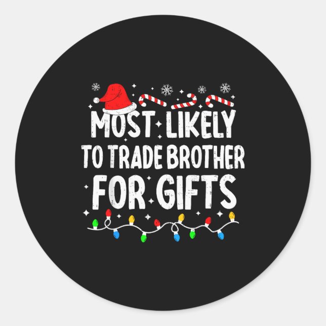 Most Likely To Trade Brother For Matching Christma Classic Round Sticker (Front)