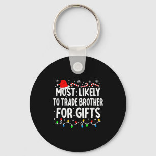Most Likely To Trade Brother For Matching Christma Keychain
