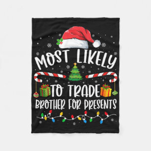 Most Likely To Trade Brother For Presents Family M Fleece Blanket