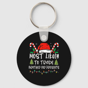 Most Likely To Trade Brother For Presents Family M Keychain