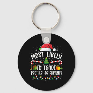 Most Likely To Trade Brother For Presents Family M Keychain