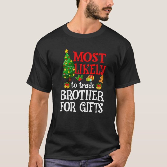 Most Likely To Trade Brother For Presents  Holiday T-Shirt (Front)