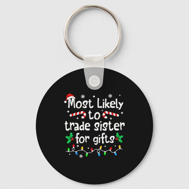 Most Likely To Trade Sister For Christmas Matching Keychain (Front)