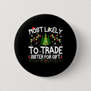 Most Likely To Trade Sister For Gift Christmas Mat 2 Inch Round Button