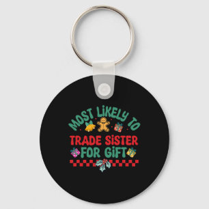 Most Likely To Trade Sister For Gift Christmas Paj Keychain