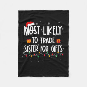 Most likely to trade sister for gifts christmas fa fleece blanket