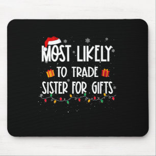 Most likely to trade sister for gifts christmas fa mouse pad