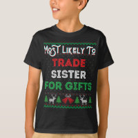 Most Likely To Trade Sister For Gifts Christmas Sw