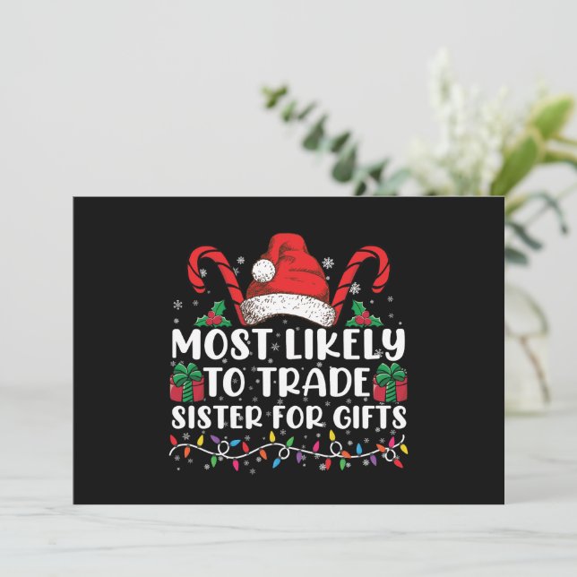 Most Likely To Trade Sister For Gifts Family Xmas Invitation (Standing Front)