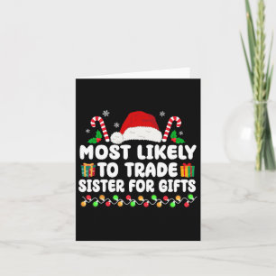 Most Likely To Trade Sister For Gifts Matching Chr Card