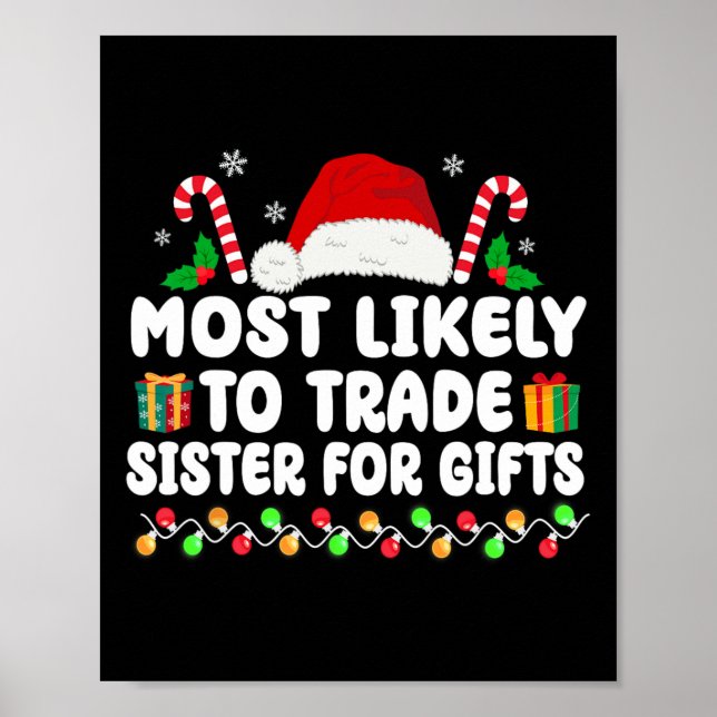 Most Likely To Trade Sister For Gifts Matching Chr Poster (Front)