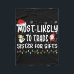 Most Likely To Trade Sister For Gifts Matching Fam Fleece Blanket<br><div class="desc">Most Likely To Trade Sister For Gifts Matching Family Xmas</div>