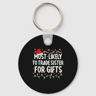 Most Likely To Trade Sister For Matching Christmas Keychain