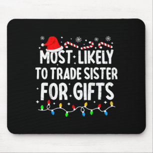 Most Likely To Trade Sister For Matching Christmas Mouse Pad
