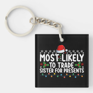 Most Likely To Trade Sister for Presents Christmas Keychain