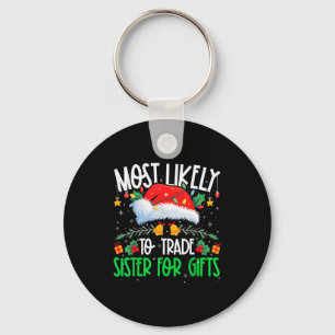 Most Likely To Trade Sister Funny Matching Xmas  Keychain