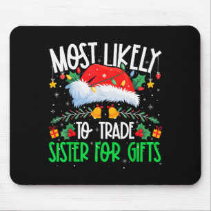 Most Likely To Trade Sister Funny Matching Xmas  Mouse Pad