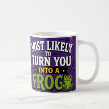 Most Likely to Turn You Into a Frog Teacher Mug