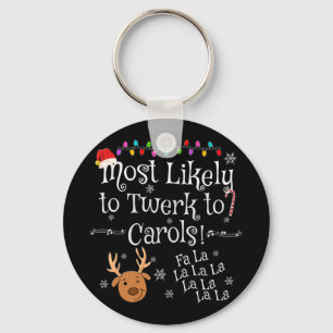 Most Likely To Twerk To Carols Fa La La La Funny C Keychain