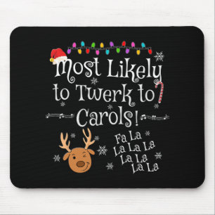 Most Likely To Twerk To Carols Fa La La La Funny C Mouse Pad