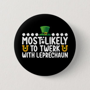 Most Likely To Twerk With Leprechaun Dance Funny 2 Inch Round Button