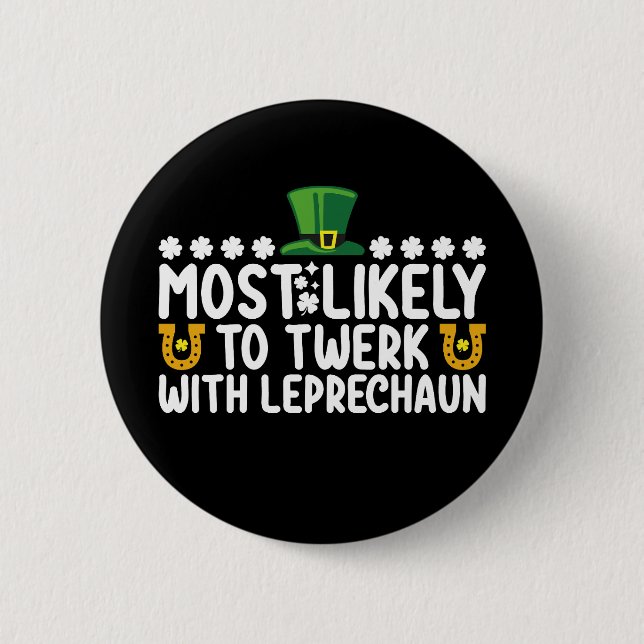 Most Likely To Twerk With Leprechaun Dance Funny 2 Inch Round Button (Front)