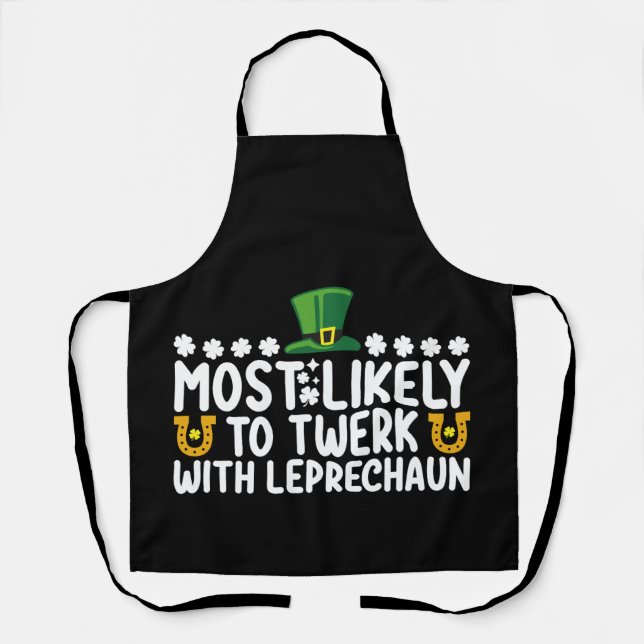 Most Likely To Twerk With Leprechaun Dance Funny Apron (Front)
