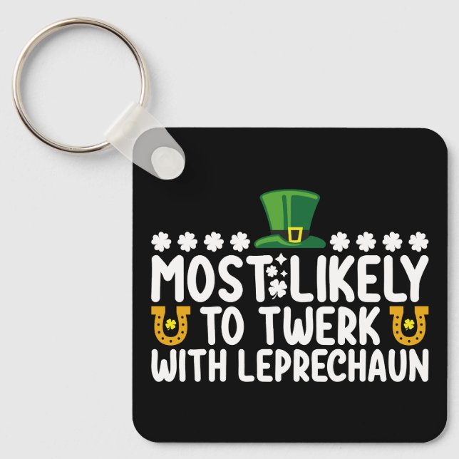Most Likely To Twerk With Leprechaun Dance Funny Keychain (Front)