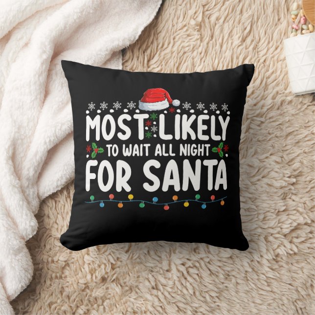 Most Likely To Wait All Night For Santa Christmas Throw Pillow (Blanket)