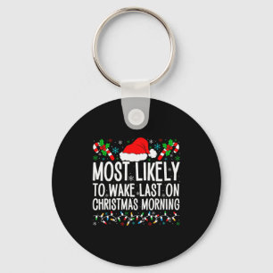 Most Likely To Wake Last On Christmas Morning Fami Keychain