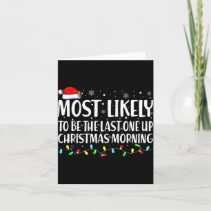 Most Likely To Wake Up First Christmas Morning Card