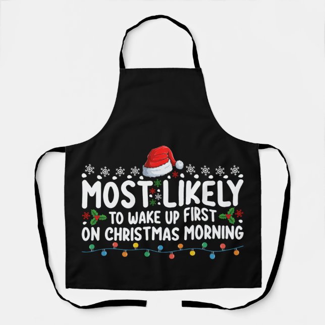 Most Likely To Wake Up First On Christmas Morning Apron (Front)