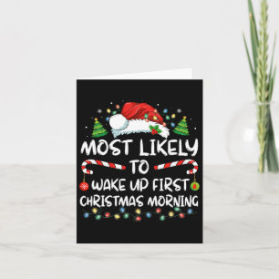 Most Likely To Wake Up First On Christmas Morning  Card