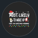 Most Likely To Wake Up First On Christmas Morning  Classic Round Sticker<br><div class="desc">Most Likely To Wake Up First On Christmas Morning Xmas Pjs</div>