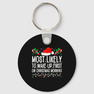 Most Likely To Wake Up First On Christmas Morning Keychain