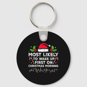 Most Likely To Wake Up First On Christmas Morning Keychain