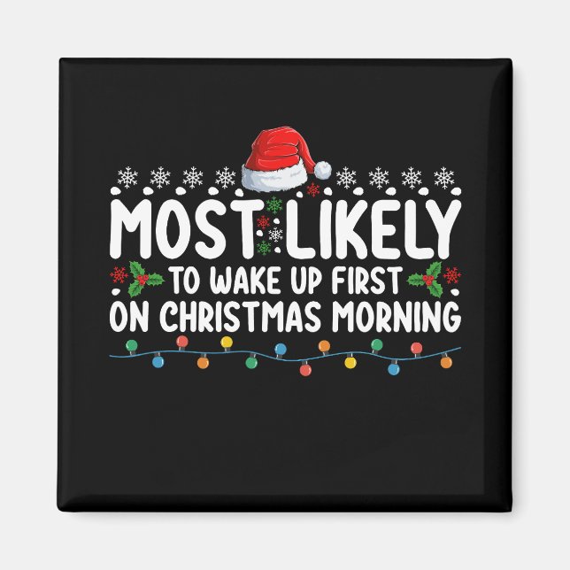Most Likely To Wake Up First On Christmas Morning Magnet (Front)