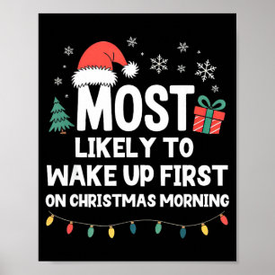 Most Likely To Wake Up First On Christmas Morning  Poster