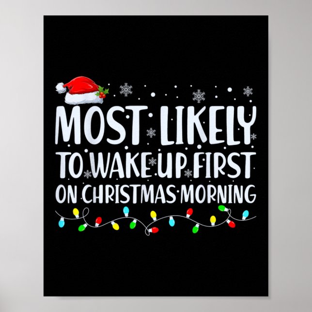 Most Likely To Wake Up First On Christmas Morning  Poster (Front)