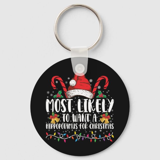 Most Likely To Want A Hippopotamus For Christmas Keychain (Front)