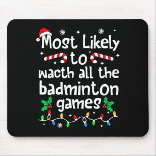 Most Likely To Watch All Badminton Games C-hristma Mouse Pad