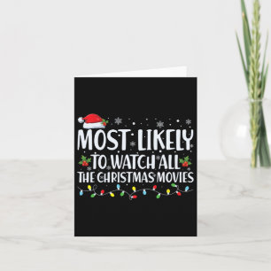 Most Likely To Watch All Christmas Movies Christma Card