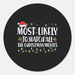 Most Likely To Watch All Christmas Movies Christma Classic Round Sticker