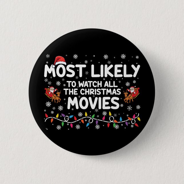 Most Likely To Watch All Christmas Movies Family  2 Inch Round Button (Front)