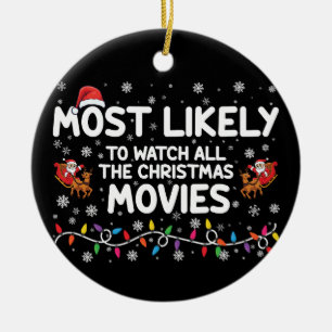 Most Likely To Watch All Christmas Movies Family Ceramic Ornament