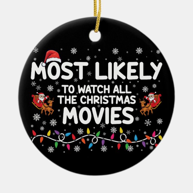Most Likely To Watch All Christmas Movies Family  Ceramic Ornament (Front)