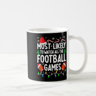 Most Likely To Watch All Football Games Matching C Coffee Mug
