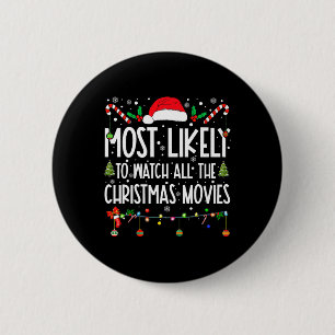 Most Likely To Watch All The Christmas Movies Chri 2 Inch Round Button